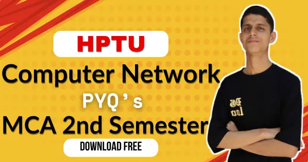 Download HPTU Computer Networks Previous Year Question Papers MCA 2nd Semester 