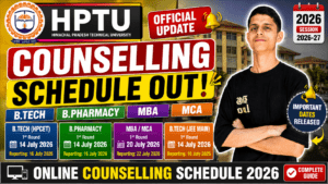 HPTU Counselling Schedule 2026 Released: Complete Dates for B.Tech, MBA, MCA & B.Pharmacy Admissions